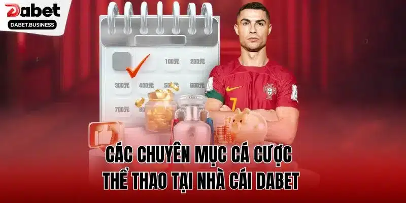 Các chuyên mục cá cược thể thao tại nhà cái DABET