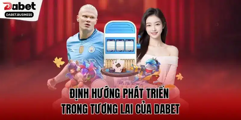 Định hướng phát triển trong tương lai của DABET