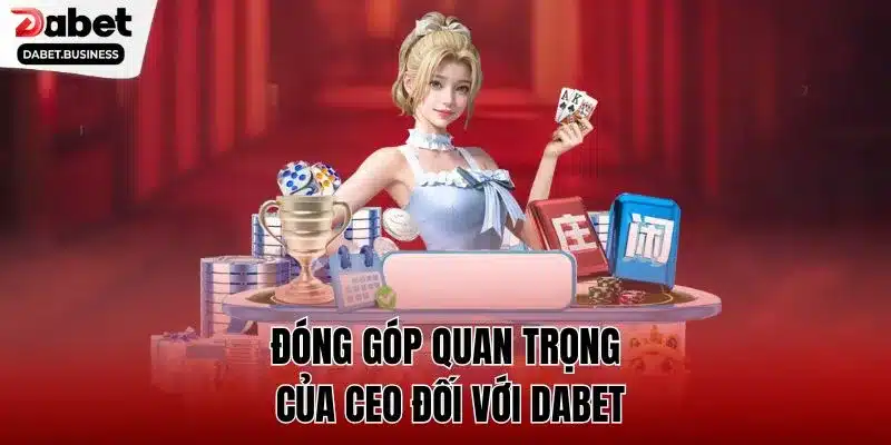 Đóng góp quan trọng của CEO đối với DABET