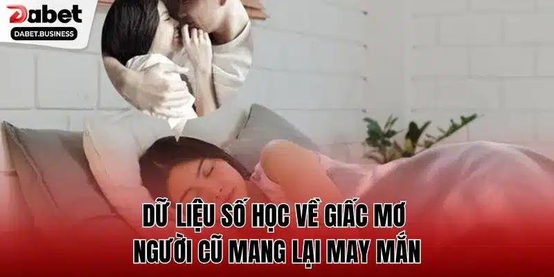 Dữ liệu số học về giấc mơ người cũ mang lại may mắn