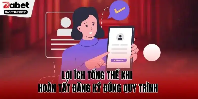 Lợi ích tổng thể khi hoàn tất đăng ký đúng quy trình