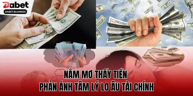 Nằm mơ thấy tiền phản ánh tâm lý lo âu tài chính