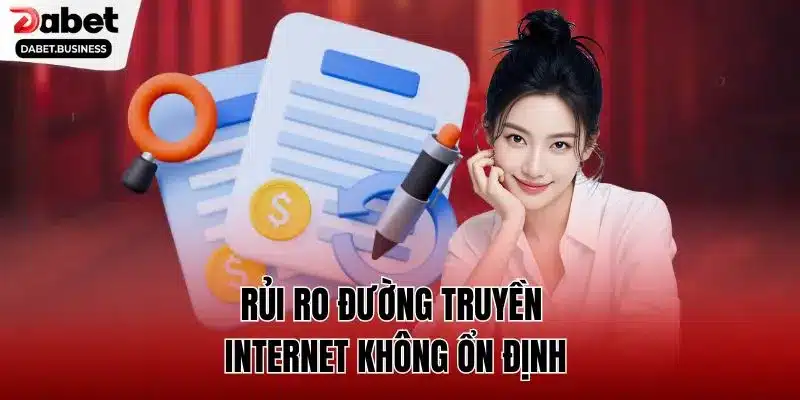 Rủi ro đường truyền internet không ổn định 