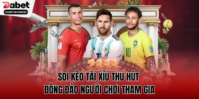 Soi kèo tài xỉu thu hút đông đảo người chơi tham gia