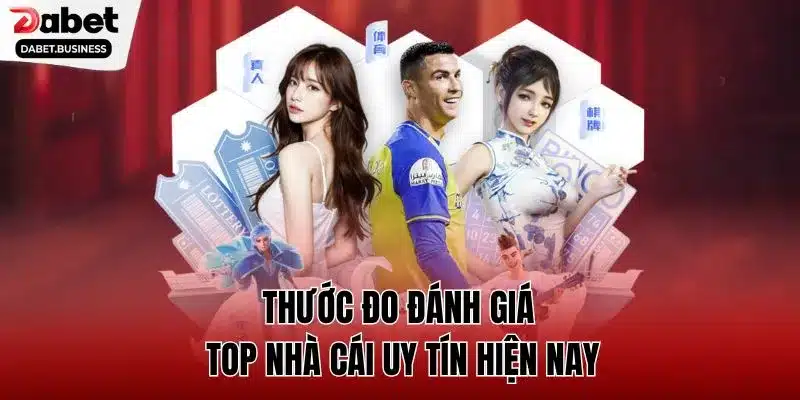 Thước đo đánh giá top nhà cái uy tín hiện nay