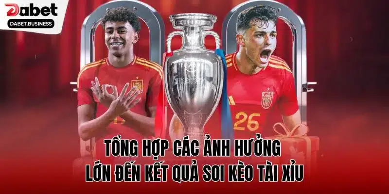 Tổng hợp các ảnh hưởng lớn đến kết quả soi kèo tài xỉu