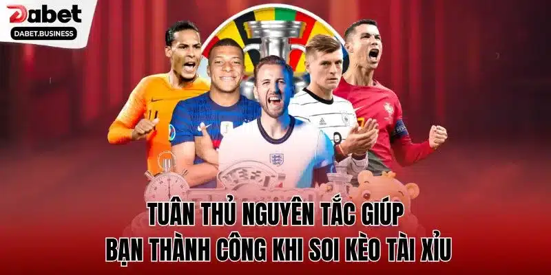 Tuân thủ nguyên tắc giúp bạn thành công khi soi kèo tài xỉu