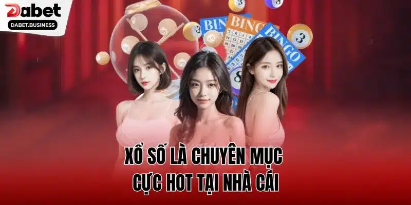 Xổ số là chuyên mục cực hot tại nhà cái